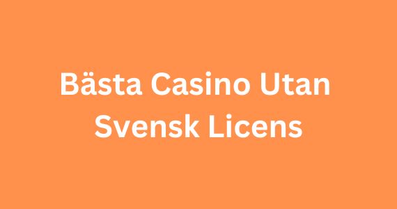 Upptäck Fördelarna med Casino Utan Licens 87