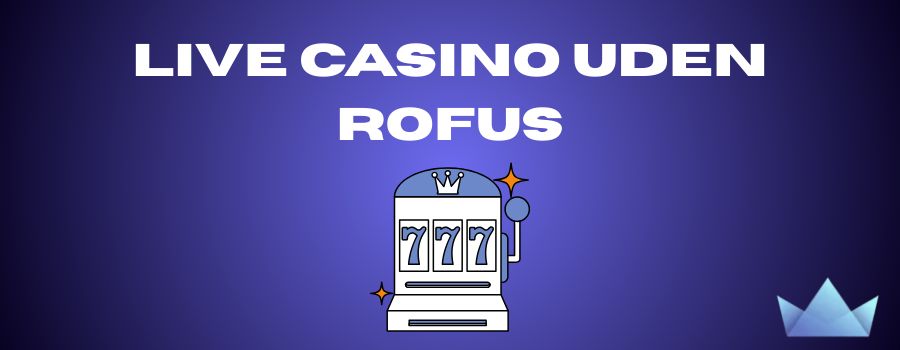 Danmark Casino Uden Om Rufus - Din Guide til Spilglæde