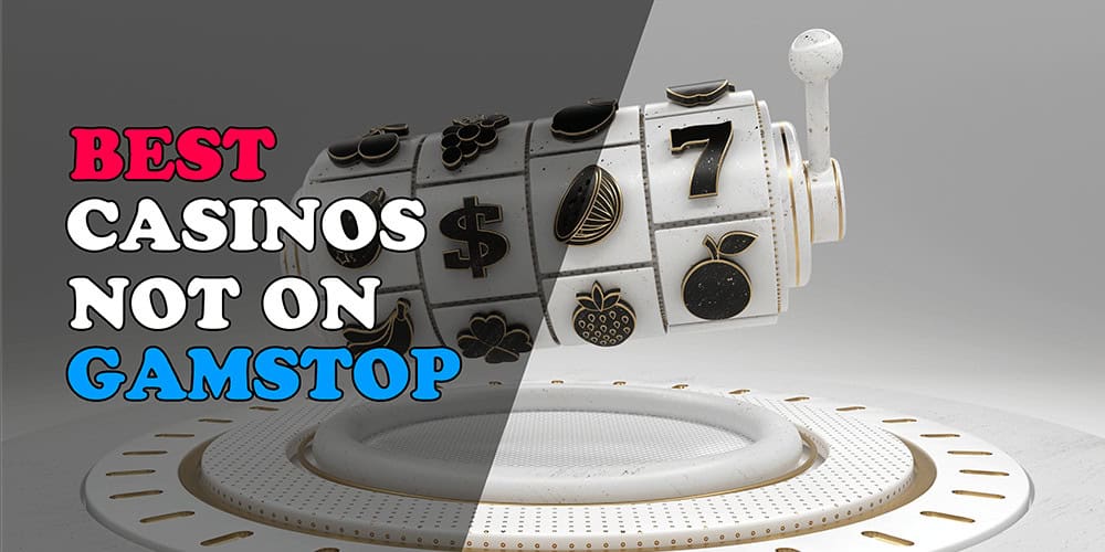 Explore the World of Casinos Not Registered on Gamstop 992583424